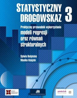 Statystyczny drogowskaz 3. Praktyczny przewodnik wykorzystania modeli regresji oraz równań strukturalnych