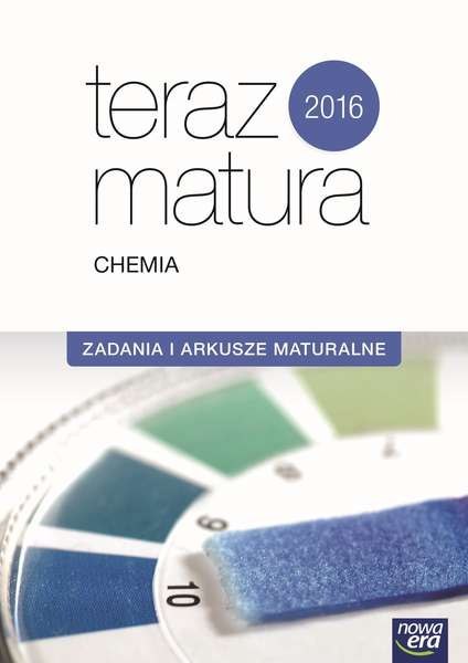 Chemia zadania i arkusze maturalne teraz matura wyd. 2016