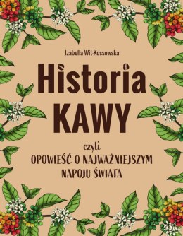 Historia kawy, czyli opowieść o najważniejszym napoju świata