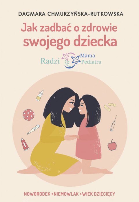 Jak zadbać o zdrowie swojego dziecka. Radzi Mama Pediatra