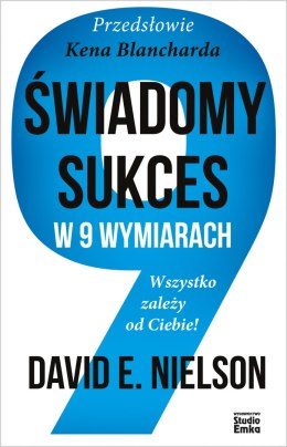 Świadomy sukces w 9 wymiarach. Wszystko zależy od Ciebie!