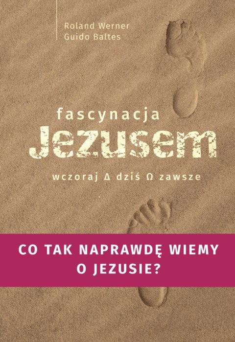 Fascynacja Jezusem. Wczoraj, dziś, zawsze