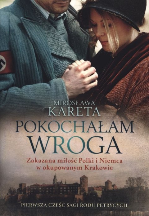 Pokochałam wroga. Saga rodu Petrycych. Tom 1