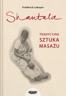 Shantala. Tradycyjna sztuka masażu wyd. 2021