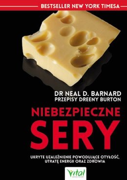 Niebezpieczne sery ukryte uzależnienie powodujące otyłość utratę energii oraz zdrowia