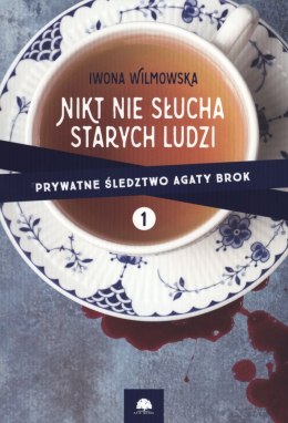 Nikt nie słucha starych ludzi. Prywatne śledztwo Agaty Brok. Tom 1