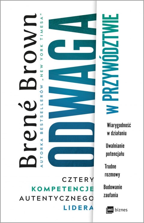 Odwaga w przywództwie cztery kompetencje autentycznego lidera