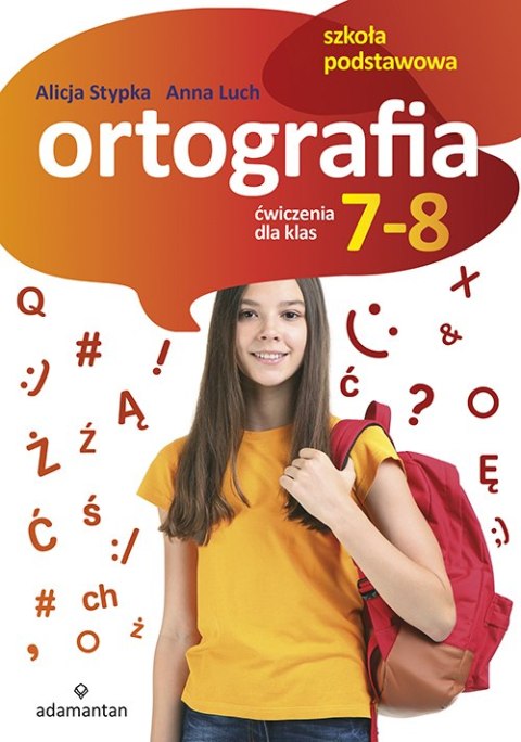 Ortografia. Ćwiczenia dla klas 7-8 szkoły podstawowej