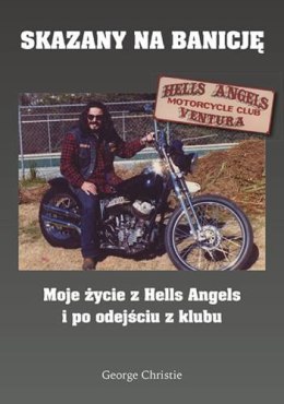 Skazany na banicję moje życie z hells angels i po odejściu z klubu