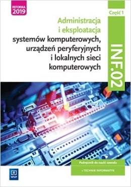 Administracja i eksploatacja systemów komputerowych, urządzeń peryferyjnych i lokalnych sieci komputerowych. Kwalifikacja inf. 0