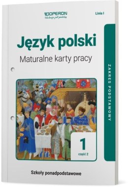 Język polski maturalne karty pracy 1 część 2 liceum i technikum zakres podstawowy linia i