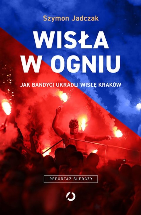 Wisła w ogniu jak bandyci ukradli wisłę kraków