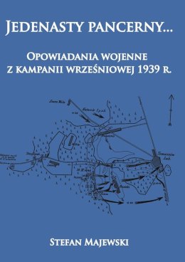 Jedenasty pancerny. Opowiadania wojenne z kampanii wrześniowej 1939 r