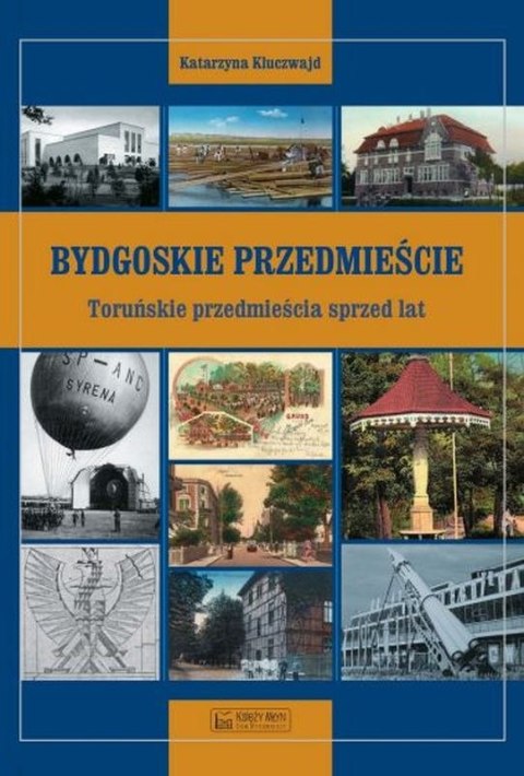 Bydgoskie Przedmieście. Toruńskie przedmieścia sprzed lat