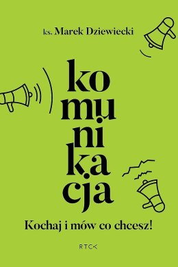 Komunikacja. Kochaj i mów co chcesz!