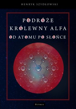 Podróże królewny Alfy. Od atomu po słońce