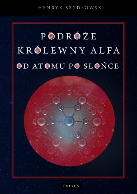 Podróże królewny Alfy. Od atomu po słońce