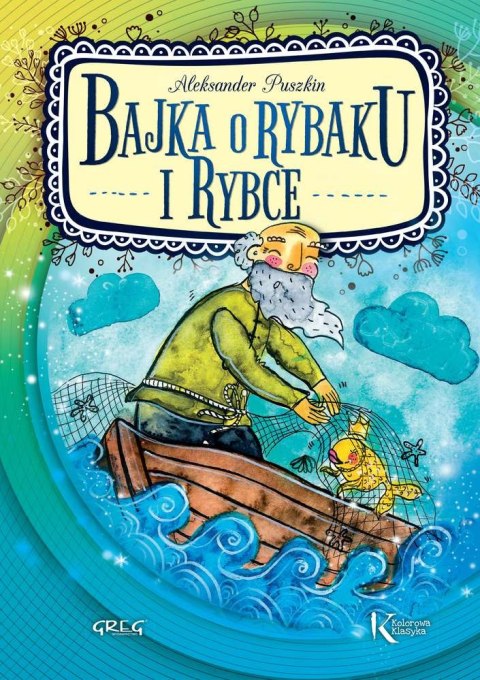 Bajka o rybaku i rybce. Kolorowa klasyka