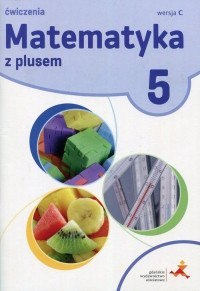 Matematyka z plusem ćwiczenia dla klasy 5 wersja c szkoła podstawowa