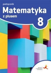 Matematyka z plusem podręcznik dla klasy 8 szkoła podstawowa