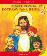 Religia kochamy pana Jezusa ćwiczenia dla klasy 2 szkoły podstawowej