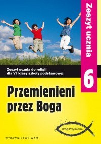 Religia przemienieni przez Boga ćwiczenia dla klasy 6 szkoły podstawowej