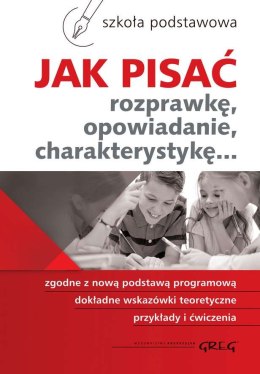 Jak pisać rozprawkę, opowiadanie, charakterystykę wyd. 2