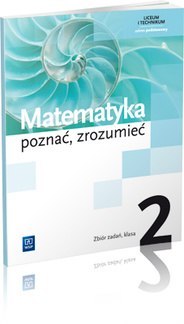 Matematyka poznać zrozumieć zbiór zadań 2 szkoła ponadgimnazjalna zakres podstawowy 147825