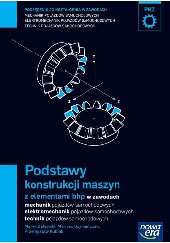 Mechanik samochodowy podręcznik podstawy konstrukcji maszyn z elementami bhp w zawodach: mechanik, elektromechanik, technik poja