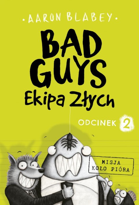 Misja koło pióra. Ekipa złych. Bad Guys. Odcinek 2