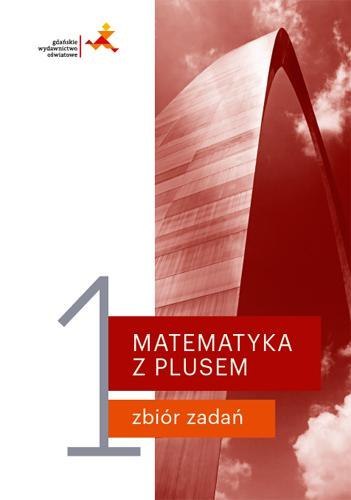 Nowe matematyka z plusem zbiór zadań do liceum i technikum dla klasy 1