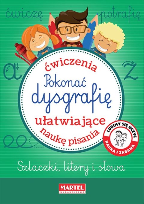 Pokonać dysgrafię. Ćwiczenia ułatwiające naukę pisania