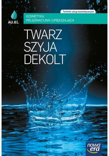 Technik usług kosmetycznych twarz, szyja i dekolt. Kosmetyka pielęgnacyjna i upiększająca szkoła zawodowa 29503