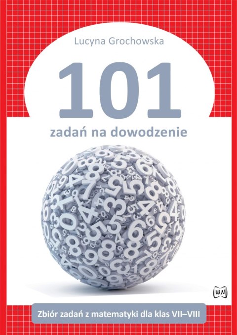 101 zadań na dowodzenie Zbiór zadań z matematyki dla klas VII-VIII