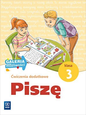 Galeria możliwości Piszę ćwiczenia dodatkowe klasa 3