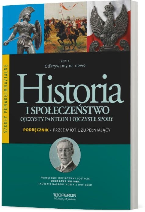 Historia i społeczeństwo Odkrywamy na nowo Ojczysty Panteon i ojczyste spory Podręcznik szkoła ponadgimnazjalna