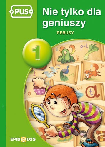 PUS Nie tylko dla geniuszy 1 - Rebusy