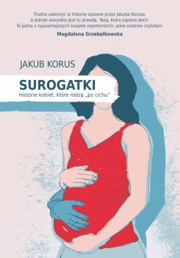 Surogatki. Historie kobiet, które rodzą 