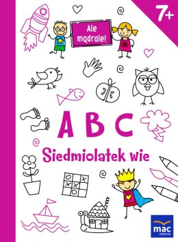 Abc siedmiolatek wie ale mądrale