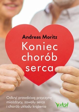 Koniec chorób serca odkryj prawdziwą przyczynę miażdżycy zawału serca i chorób układu krążenia