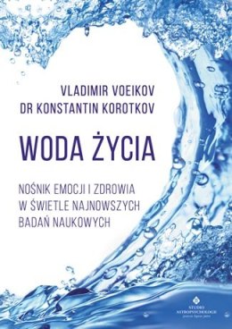 Woda życia nośnik emocji i zdrowia w świetle najnowszych badań naukowych