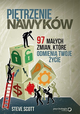 Piętrzenie nawyków 97 małych zmian które odmienią twoje życie