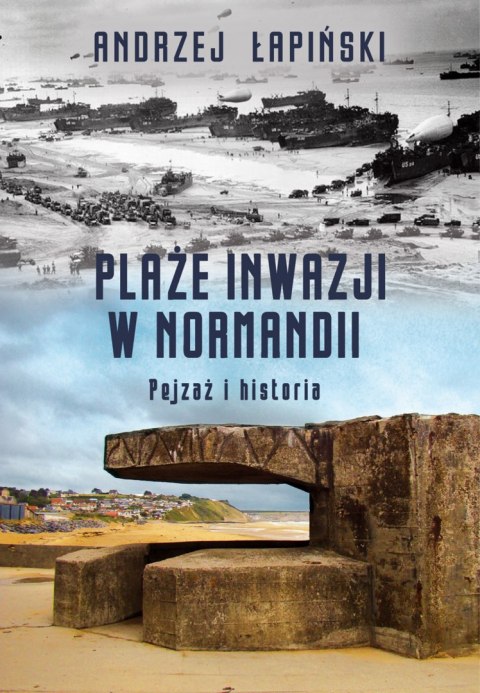 Plaże inwazji w normandii pejzaż i historia