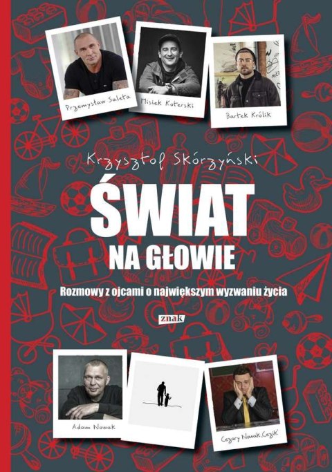 Świat na głowie rozmowy z ojcami o największym wyzwaniu życia