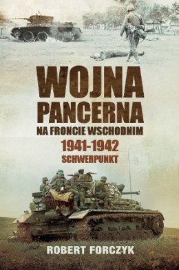 Wojna pancerna na froncie wschodnim 1941-1942. Schwerpunkt. Tom 1