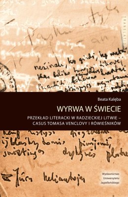 Wyrwa w świecie przekład literacki w radzieckiej litwie casus tomasa venclovy i rówieśników