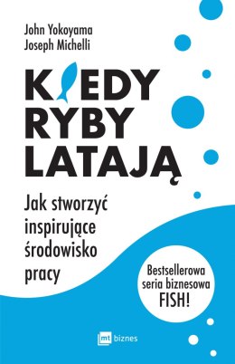 Kiedy ryby latają. Jak stworzyć inspirujące środowisko pracy