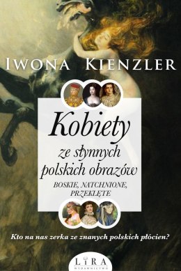 Kobiety ze słynnych polskich obrazów. Boskie, natchnione, przeklęte