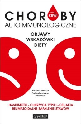 Masz to we krwi. Choroby autoimmunologiczne. Objawy, wskazówki, diety