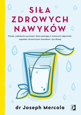 Siła zdrowych nawyków proste codzienne czynności które pomogą ci wzmocnić odporność zapobiec chronicznym chorobom i żyć dłużej